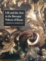 9780300079340-0300079346-Life and the Arts in the Baroque Palaces of Rome: Ambiente Barocco
