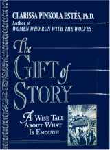 9780345388353-0345388356-The Gift of Story: A Wise Tale About What is Enough