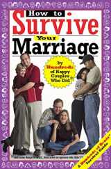 9780974629247-0974629243-How to Survive Your Marriage: by Hundreds of Happy Couples Who Did and Some Things to Avoid, From a Few Ex-Spouses who Didn't (Hundreds of Heads Survival Guides)