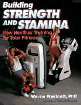 9780880115506-0880115505-Building Strength and Stamina: New Nautilus Training for Total Fitness