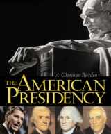 9781560989929-1560989920-The American Presidency: A Glorious Burden