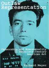 9780807079355-0807079359-Outlaw Representation: Censorship and Homosexuality in Twentieth-Century American Art