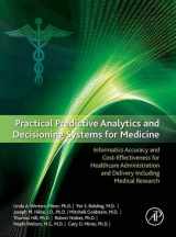 9780124116436-0124116434-Practical Predictive Analytics and Decisioning Systems for Medicine: Informatics Accuracy and Cost-Effectiveness for Healthcare Administration and Delivery Including Medical Research