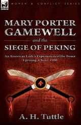 9780857061379-0857061372-Mary Porter Gamewell and the Siege of Peking: an American Lady's Experiences of the Boxer Uprising, China, 1900