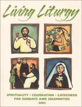 9780814627402-0814627404-Living Liturgy : Spirituality, Celebration, and Catechesis for Sundays and Solemnities : Year B, 2003