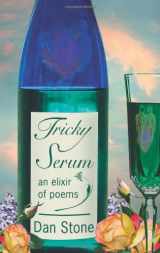 9781590212301-1590212304-Tricky Serum: An Elixir of Poems