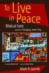 9780802846853-0802846858-To Live in Peace: Biblical Faith and the Changing Inner City