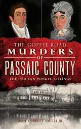9781540230423-1540230422-The Goffle Road Murders of Passaic County: The 1850 Van Winkle Killings