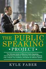 9781948489140-1948489147-The Public Speaking Project: The Ultimate Guide to Effective Public Speaking: How to Develop Confidence, Overcome Your Public Speaking Fear, Analyze Your Audience, and Deliver an Effective Speech