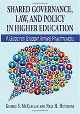 9780398093525-0398093520-Shared Governance, Law, and Policy in Higher Education: A Guide for Student Affairs Practitioners