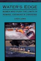 9781878067180-1878067184-Water's Edge: Women Who Push the Limits in Rowing, Kayaking and Canoeing (Adventura Books)