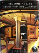 9781885440341-1885440340-Welcome Aboard: Inside the World's Great Classic Yachts