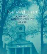 9780943184227-0943184223-Eye Mind Heart: A View of Amherst College at 200