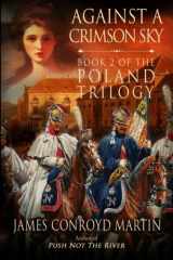 9781499273601-1499273606-Against a Crimson Sky (The Poland Trilogy)
