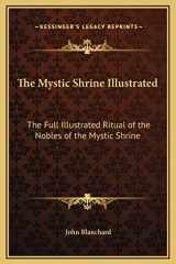 9781169195745-1169195741-The Mystic Shrine Illustrated: The Full Illustrated Ritual of the Nobles of the Mystic Shrine