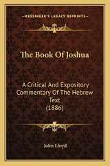9781164071563-1164071564-The Book Of Joshua: A Critical And Expository Commentary Of The Hebrew Text (1886)