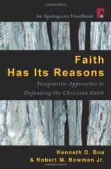 9781932805345-1932805346-Faith Has Its Reasons: Integrative Approaches to Defending the Christian Faith