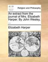 9781171081418-1171081413-An extract from the journal of Mrs. Elizabeth Harper. By John Wesley, ...