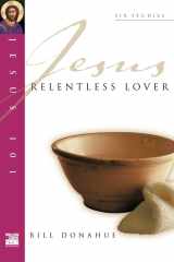 9781844741168-1844741168-Jesus 101: Relentless lover (Jesus 101 Bible Studies)