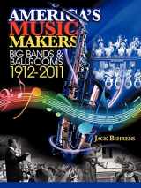 9781456729523-1456729527-America's Music Makers: Big Bands & Ballrooms 1912-2011