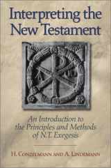 9781565631403-1565631404-Interpreting the New Testament: An Introduction to the Principles and Methods of N. T. Exegesis