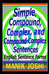9781495902536-1495902536-Simple, Compound, Complex, and Compound-Complex Sentences: English Sentence Forms