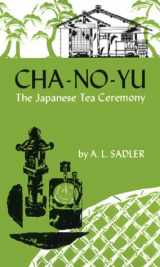 9780804812245-0804812241-Cha-No-Yu: The Japanese Tea Ceremony