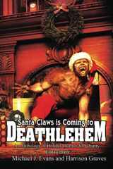 9781947227583-1947227580-Santa Claws is Coming to Deathlehem: An Anthology of Holiday Horrors for Charity