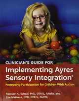 9781569003657-1569003653-Clinician's Guide for Implementing Ayres Sensory Integration: Promoting Participation for Children With Autism