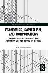 9780367671907-0367671905-Economics, Capitalism, and Corporations: Contradictions of Corporate Law, Economics, and the Theory of the Firm (The Economics of Legal Relationships)