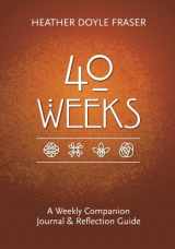 9780692627358-0692627359-40 Weeks: A Weekly Companion Journal and Reflection Guide