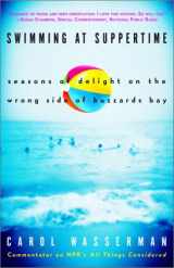 9781400046904-1400046904-Swimming at Suppertime: Seasons of Delight on the Wrong Side of Buzzards Bay