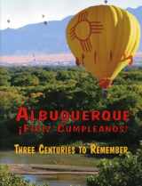9780974302263-0974302260-Albuquerque Feliz Cumpleanos: Three Centuries to Remember
