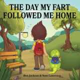9781530776276-1530776279-The Day My Fart Followed Me Home (My Little Fart)