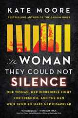 9781492696728-1492696722-The Woman They Could Not Silence: One Woman, Her Incredible Fight for Freedom, and the Men Who Tried to Make Her Disappear (True Story of the Historical Battle for Women's and Mental Health Rights)