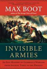9780871404244-0871404249-Invisible Armies: An Epic History of Guerrilla Warfare from Ancient Times to the Present