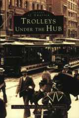 9780752409078-0752409077-Trolleys Under The Hub (MA) (Images of America)