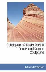 9780559360633-0559360630-Catalogue of Casts: Greek and Roman Sculpture