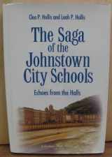 9780972026048-0972026045-The Saga of the Johnstown City Schools: Echoes from the Halls