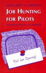 9780813824130-0813824133-Job Hunting for Pilots: Networking Your Way to a Flying Job