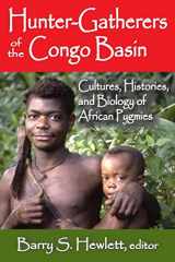 9781412853613-1412853613-Hunter-Gatherers of the Congo Basin: Cultures, Histories, and Biology of African Pygmies
