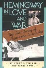 9781555530570-1555530575-Hemingway In Love And War: The Lost Diary of Agnes von Kurowsky, Her Letters, and Correspondence of Ernest Hemingway