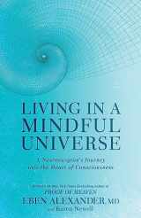 9780349417424-0349417423-Living in a Mindful Universe: A Neurosurgeon's Journey into the Heart of Consciousness