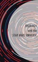 9781978707238-1978707231-Theology and the Star Wars Universe (Theology, Religion, and Pop Culture)