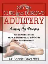 9780741420749-0741420740-Can We Cure and Forgive Adultery? Staying not Straying