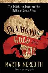 9781586486419-1586486411-Diamonds, Gold, and War: The British, the Boers, and the Making of South Africa