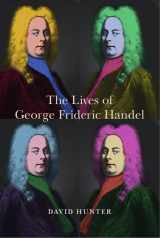 9781783270613-1783270616-The Lives of George Frideric Handel (Music in Britain, 1600-2000, 13)