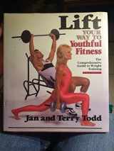 9780316850612-0316850616-Lift Your Way to Youthful Fitness: A Comprehensive Guide to Weight Training