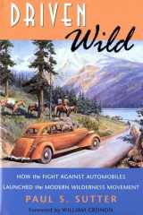9780295982205-0295982209-Driven Wild: How the Fight against Automobiles Launched the Modern Wilderness Movement
