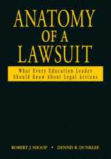 9781412915458-1412915457-Anatomy of a Lawsuit: What Every Education Leader Should Know About Legal Actions